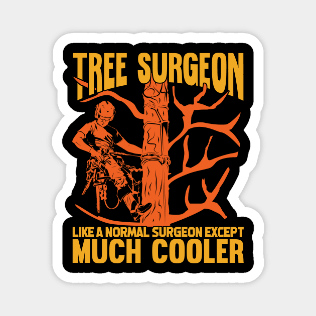 Tree Surgeon Arborist Tree Trimmer Climber Gift Magnet by Dolde08