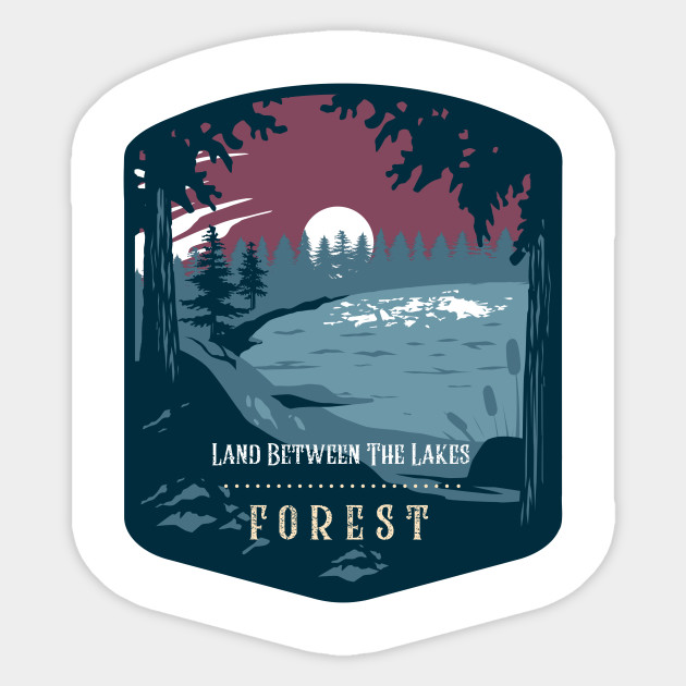 Land Between The Lakes Forest Camping Hiking and Backpacking through National Parks, Lakes, Campfires and Outdoors - Land Between The Lakes - Sticker