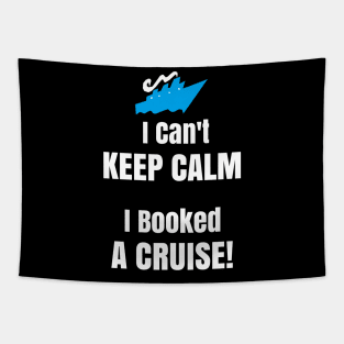 Funny Cruise Shirt I Cant Keep Calm I Booked A Cruise Ship Tapestry