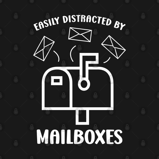 Easily Distracted by Mailboxes Funny Mailman Mailwoman Postman by Raventeez