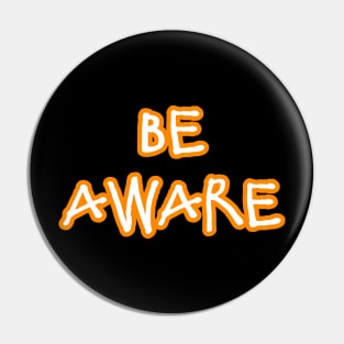 Be Aware Pin