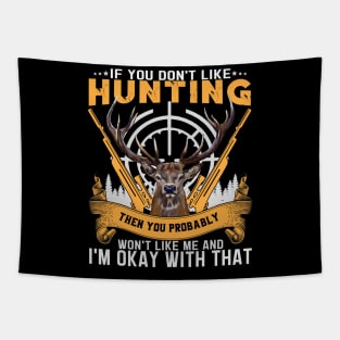 Unisex If you don't like hunting you won't like me Tapestry