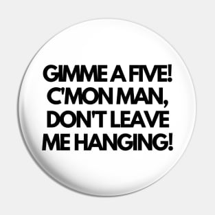 Give me a five! Pin