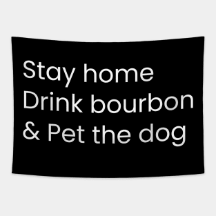 Stay Home Drink Bourbon And Pet The Dog Humor Gift Distress Style Tapestry