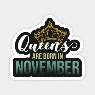 Queens are born in November Magnet