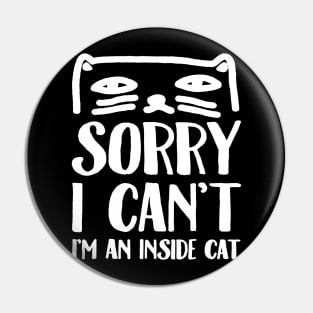 SORRY I CAN_T I_M AN INSIDE CAT Pin