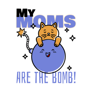 My Moms Are The Bomb T-Shirt