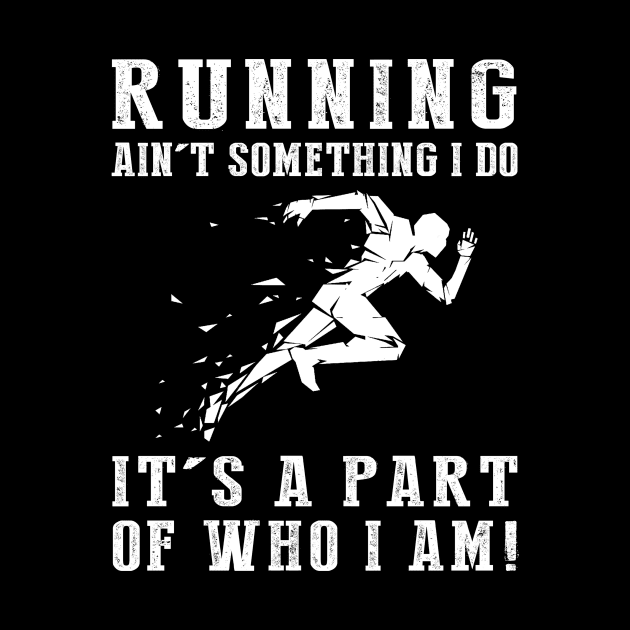 Endless Stride - Running Ain't Something I Do, It's Who I Am! Funny Fitness Tee by MKGift