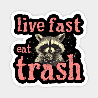 live fast eat trash Magnet