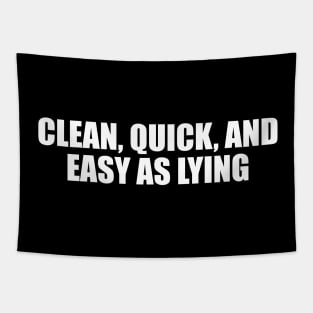 Clean, quick, and easy as lying Tapestry