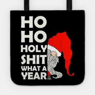 Ho Ho Holy SHit What a YEar 2020 Tote