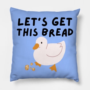 Let's Get This Bread - Duck Humor - Funny Duck Pun Meme Pillow