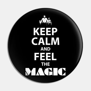 Keep Calm and Feel the MAGIC! Pin