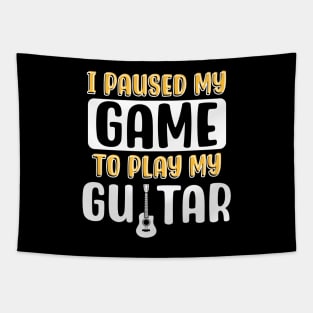 I Paused My Game To Play My Guitar Tapestry