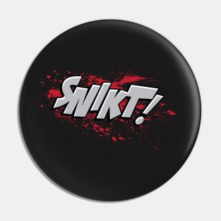 SNIKT! Pin