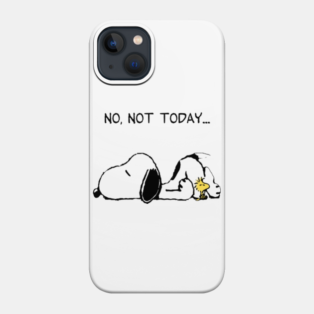 No, not today. - Lazy - Phone Case