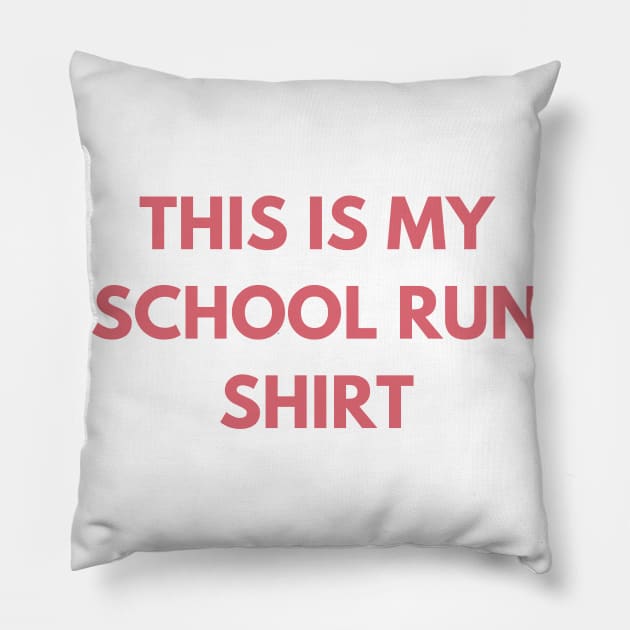 This Is My School Run Shirt. Back To School Design For Parents. Throw This Shirt On Instead Of Staying In Your Pajamas Pillow by That Cheeky Tee