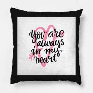 You are always in my heart! Pillow