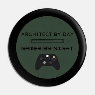 Architect by Day Gamer by Night Funny Architecture Gift Pin