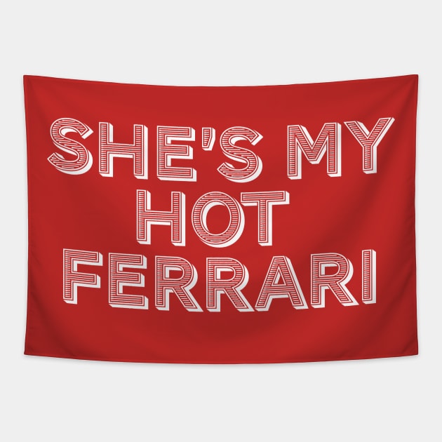 She's My Hot Ferrari Tapestry by MovieFunTime