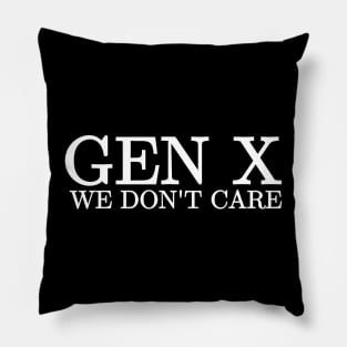 Gen X We Don't Care Pillow