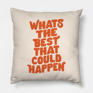 Whats The Best That Could Happen Peach Fuzz Pillow