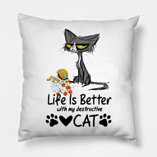 Life is better with my destructive cat Pillow