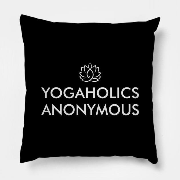 Yogaholics Anonymous Pillow by Iskapa