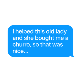 I Helped This Old Lady Message T-Shirt