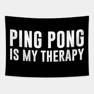 Ping pong Is my therapy Tapestry