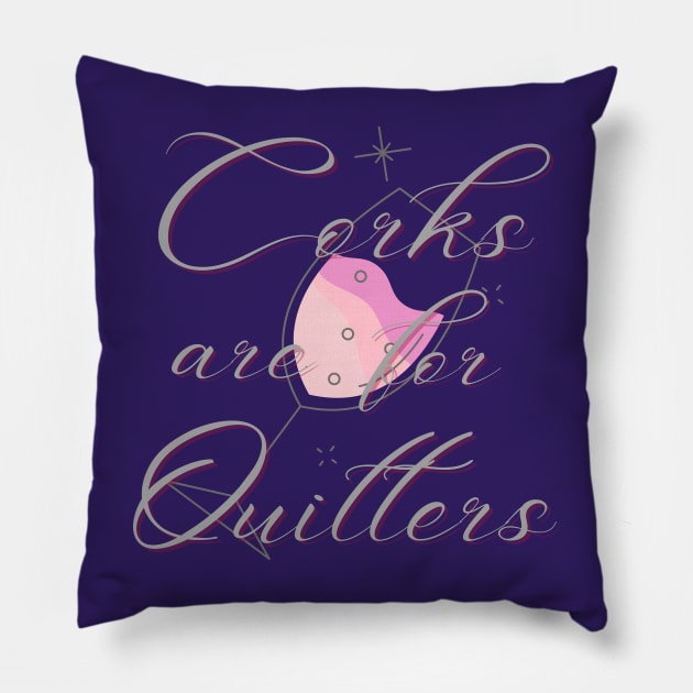 corks are for quitters Pillow by MGuyerArt