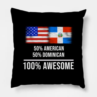 50% American 50% Dominican 100% Awesome - Gift for Dominican Heritage From Dominican Republic Pillow