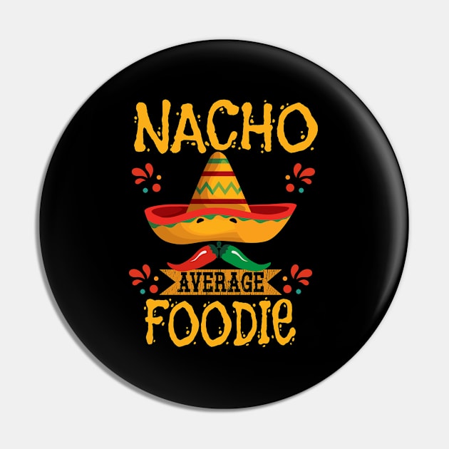 Foodie - Nacho Average Foodie Pin by Kudostees