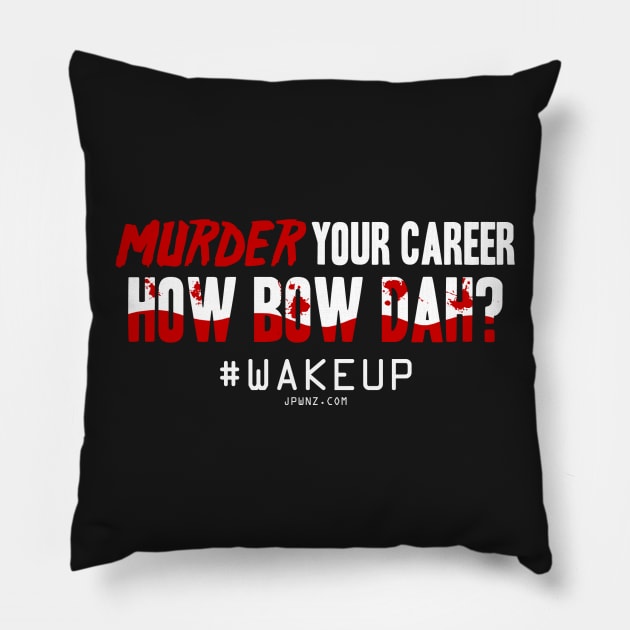 Murder Your Career Pillow by TrendicularDesigns