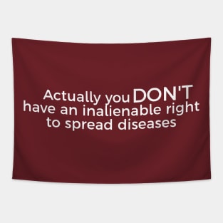 Actually You DON'T Have An Inalienable Right To Spread Diseases Tapestry