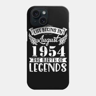 Life Begins In August 1954 The Birth Of Legend Happy Birthday Me Papa Dad Uncle Brother Husband Son Phone Case