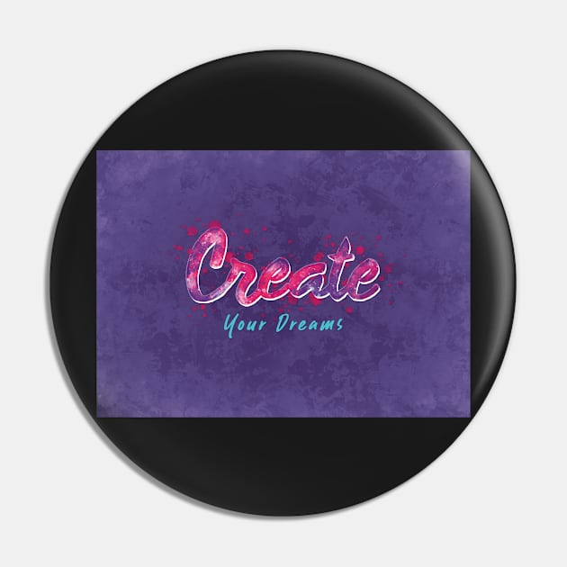 Create Your Dreams Pin by BethsdaleArt