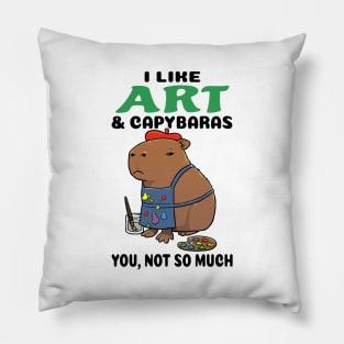 I Like Art and Capybaras you not so much Pillow