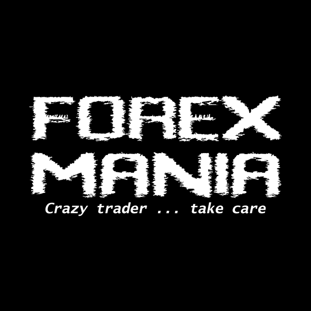 Forex Mania by BERMA Art