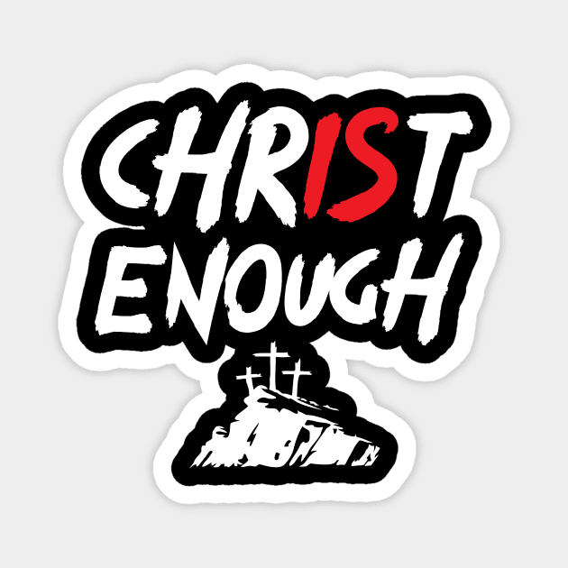 Christ is Enough Magnet by worshiptee