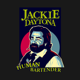 JACKIE DAYTONA - HUMAN BARTENDER T-Shirt