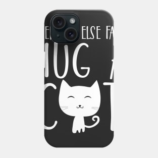 When all else fails, hug a cat Phone Case