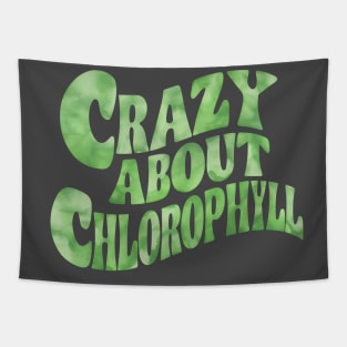 Plant lover quote crazy about chlorophyll Tapestry