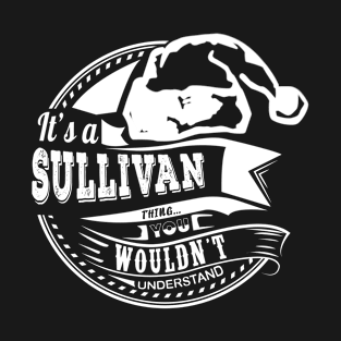 It's a Sullivan thing - Hat Xmas Personalized Name Gift T-Shirt