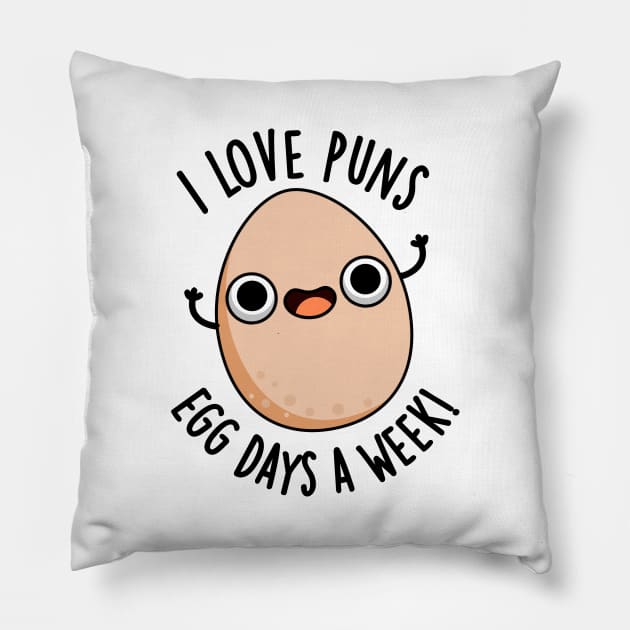 I Love Puns Egg Days A Week Funny Food Pun Pillow by punnybone