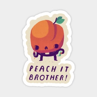 peach it brother Magnet