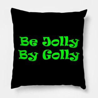 Be Jolly By Golly Pillow