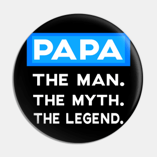 PAPA. THE MAN. THE MYTH. THE LEGEND. Pin