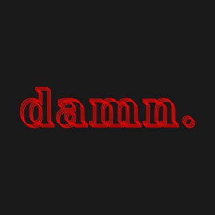 Damn. Red damn. T-Shirt