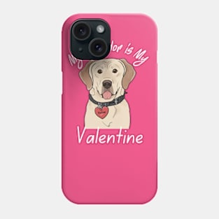 My Labrador is My Valentine Phone Case